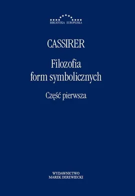 Filozofia form symbolicznych Część 1 - Ernst Cassirer