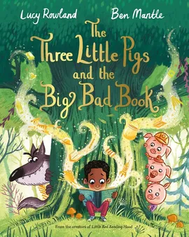 The Three Little Pigs and the Big Bad Book - Lucy Rowland, Ben Mantle