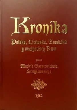 Kronika Polska, Litewska, Żmudzka y wszystkiey Rusi - Maciej Stryjkowski