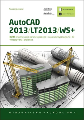 AutoCAD 2013/LT2013/WS+ Kurs projektowania parametrycznego i nieparametrycznego 2D i 3D - Outlet - Andrzej Jaskulski