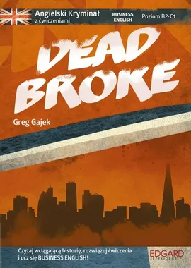 Angielski kryminał z ćwiczeniami Dead Broke - Greg Gajek