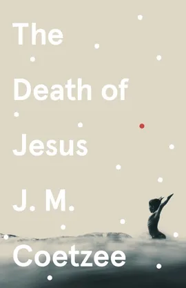 The Death of Jesus - J.M. Coetzee