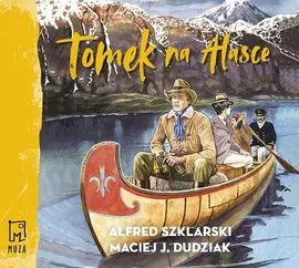 Tomek na Alasce - Maciej Dudziak, Alfred Szklarski