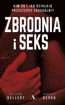 Zbrodnia i seks - Andrzej Depko, Dellfina Dellert