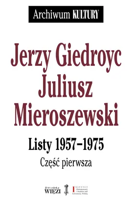 Listy 1957-1975 Część 1-3 - Jerzy Giedroyc, Juliusz Mieroszewski