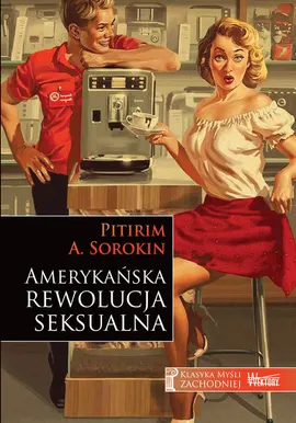 Amerykańska rewolucja seksualna - Sorokin Pitirim A.