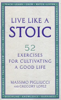 Live Like A Stoic - Massimo Pigliucci, Gregory Lopez