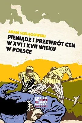 Pieniądz i przewrót cen w Polsce XVI i XVII wieku - Adam Szelągowski