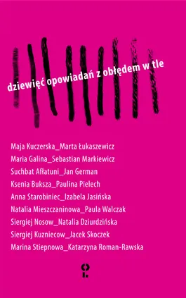 Dziewięć opowiadań z obłędem w tle - Ksenia Buksza, Maja Kuczerska, Anna Starobiniec, Maria Galina, Suchbat Afłatuni, Nata Mieszczaninowa