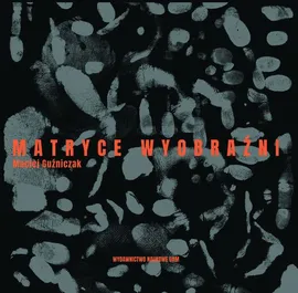 Matryce Wyobraźni - Maciej Guźniczak