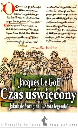 Czas uświęcony Jakub de Voragine i „Złota Legenda” - Le Goff Jacques