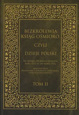Bezkrólewia ksiąg ośmioro czyli Dzieje Polski Tom 2 - Orzelski Świętosław z Borzejowic