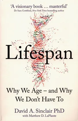 Lifespan Why We Age and Why We Don't Have To - Sinclair David A.