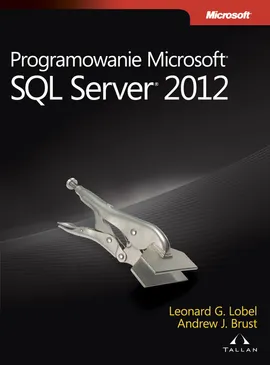 Programowanie Microsoft SQL Server 2012 - Leonard Lobel, Andrew Brust