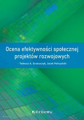 Ocena efektywności społecznej projektów rozwojowych - Grzeszczyk Tadeusz A., Jacek Pełszyński
