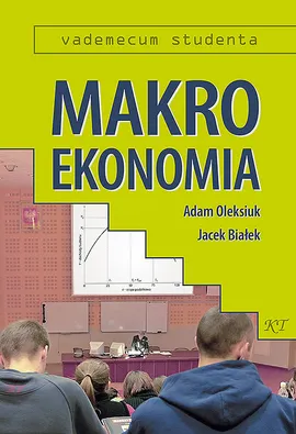 Makroekonomia - Jacek Białek, Adam Oleksiuk