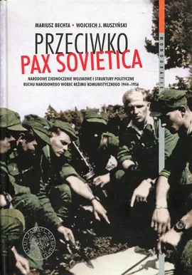 Przeciwko PAX SOVIETICA - Mariusz Bechta, Muszyński Wojciech J.
