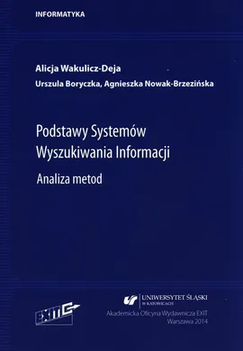 Podstawy Systemów Wyszukiwania Informacji. - Urszula Boryczka, Agnieszka Nowak-Brzezińska, Alicja Wakulicz-Deja