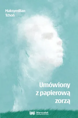 Umówiony z papierową zorzą - Maksymilian Tchoń