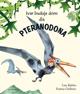 Ivar buduje dom dla pteranodona - Lisa Bjarbo