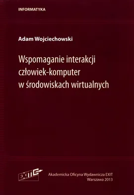 Wspomaganie interakcji człowiek-komputer w środowiskach wirtualnych - Adam Wojciechowski