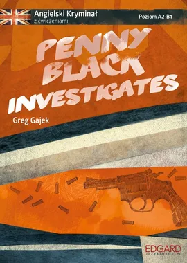 Angielski kryminał z ćwiczeniami Penny Black Investigates - Greg Gajek