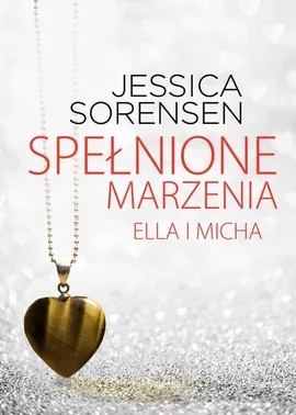 Spełnione marzenia Ella i Micha - Jessica Sorensen