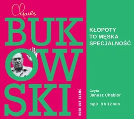 Kłopoty to męska specjalność - Charles Bukowski