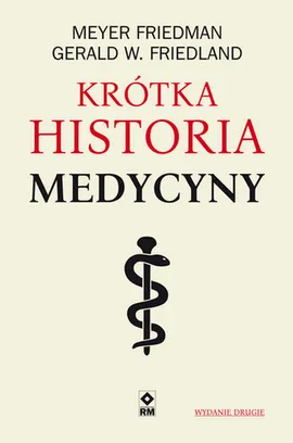 Krótka historia medycyny - Friedland Gerald W., Meyer Friedman