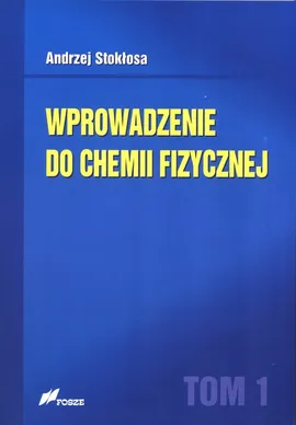 Wprowadzenie do chemii fizycznej Tom 1 - Andrzej Stokłosa