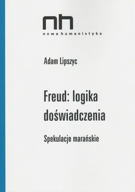 Freud logika doświadczenia - Adam Lipszyc