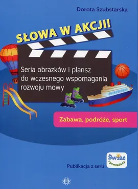 Słowa w akcji Zabawa podróże sport - Dorota Szubstarska