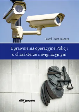 Uprawnienia operacyjne Policji o charakterze inwigilacyjnym - Falenta Paweł Piotr