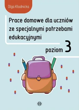 Prace domowe dla uczniów ze specjalnymi potrzebami edukacyjnymi Poziom 3 - Olga Kłodnicka