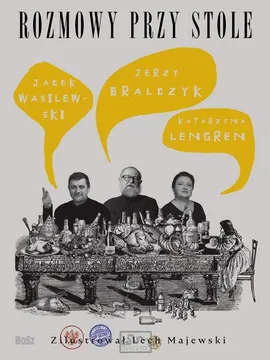 Rozmowy przy stole - Jerzy Bralczyk, Katarzyna Lengren, Jacek Wasilewski