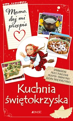 Mamo daj mi przepis Kuchnia świętokrzyska - Justyna Bielecka