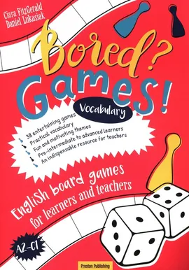 Bored? Games! English board games for learners and teachers Vocabulary - Ciara FitzGerald, Daniel Łukasiak