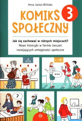 Komiks społeczny 3 Jak się zachować w różnych miejscach? - Anna Jarosz-Bilińska