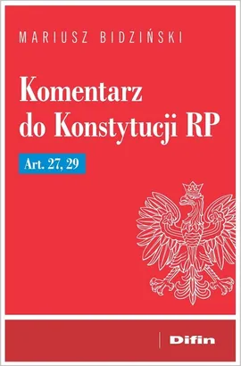Komentarz do Konstytucji RP Art. 27, 29 - Mariusz Bidziński