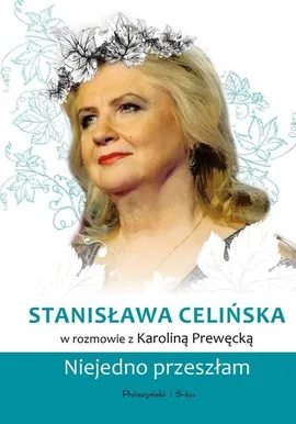 Stanisława Celińska Niejedno przeszłam - Karolina Prewęcka