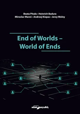 End of Worlds-World of Ends - Miroslav Mares, Andrzej Kiepas, Jerzy Wolny, Beata Pituła, Heinrich Badura