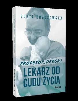 Profesor Dębski. Lekarz od cudu życia - Edyta Brzozowska