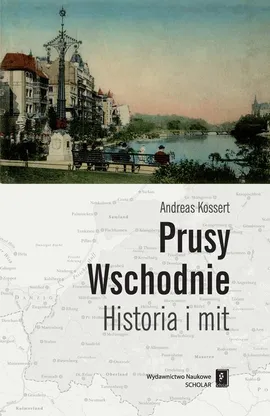 Prusy Wschodnie - Andreas Kossert