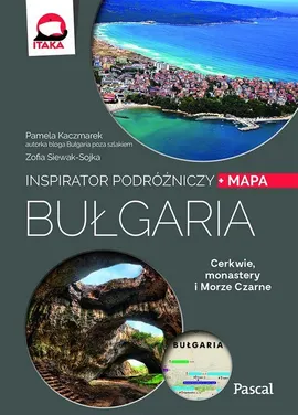 Bułgaria Inspirator podróżniczy - Pamela Kaczmarek, Zofia Siewak-Sojka