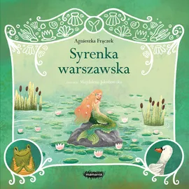 Legendy polskie Syrenka warszawska - Agnieszka Frączek