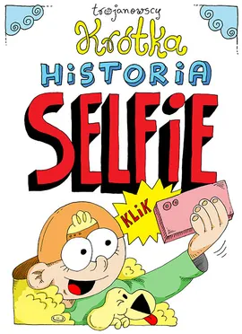 Krótka historia selfie - Alina Trojanowska, Robert Trojanowski