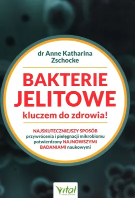 Bakterie jelitowe kluczem do zdrowia - Zschocke Anne Katharina
