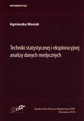 Techniki statystycznej i eksploracyjnej analizy danych medycznych - Agnieszka Wosiak