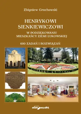 Henrykowi Sienkiewiczowi w podziękowaniu mieszkańcy Ziemi Łukowskiej - Zbigniew Grochowski