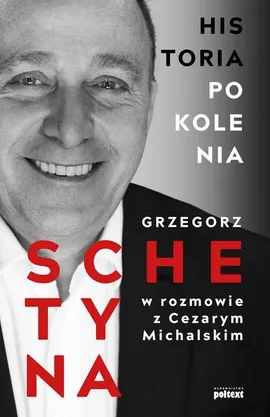 Historia Pokolenia - Cezary Michalski, Grzegorz Schetyna